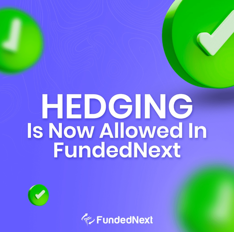 FundedNext Embraces Hedging in Funding Programs 1 FundedNext allows hedging!