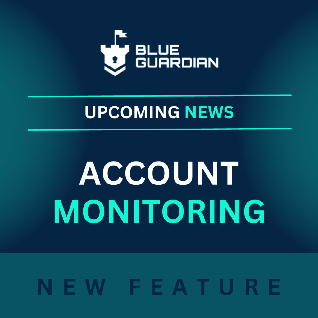 Blue Guardian Introduces Innovative Account Monitoring Feature 1 Blue Guardian New Feature- Account Monitoring!