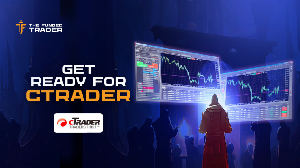 The Funded Trader & cTrader – a New Trading Platform!