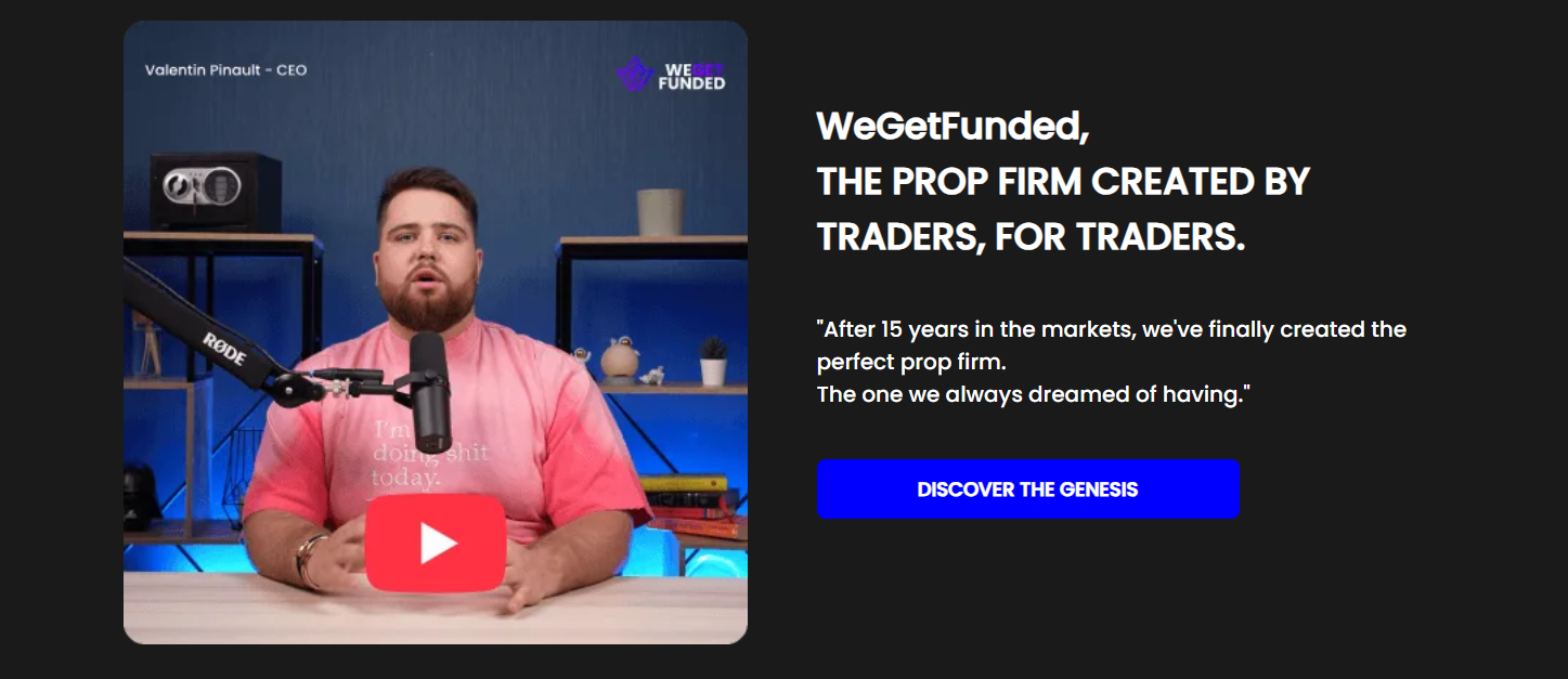 WeGetFunded,
THE PROP FIRM CREATED BY TRADERS, FOR TRADERS.