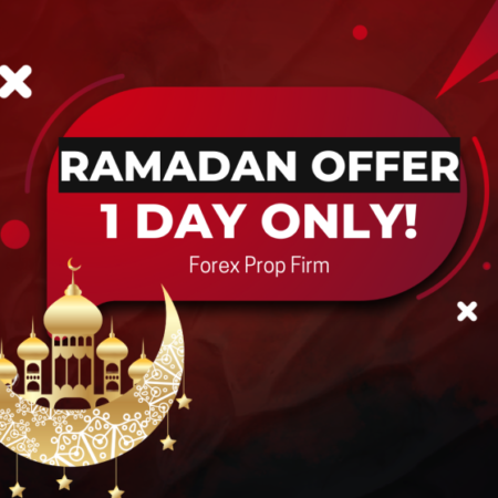 Last Chance: Forex Prop Firm’s Exclusive Ramadan Offer