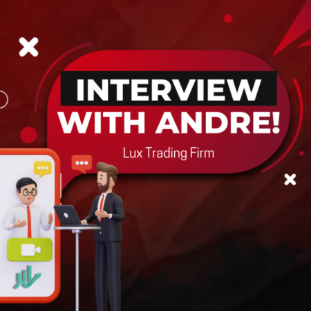 The Trading Journey of Andre with Lux Trading Firm: An Exclusive Interview